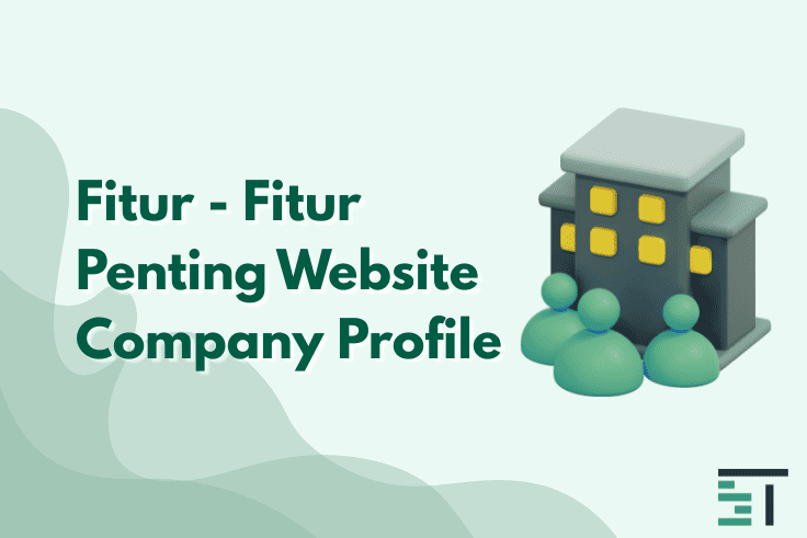 Fitur - Fitur Penting Website Company Profile