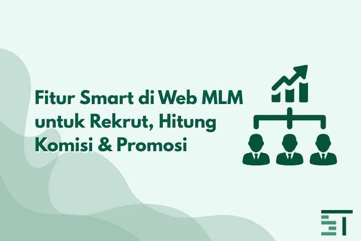 Fitur Smart di Web MLM untuk Rekrut, Hitung Komisi & Promosi