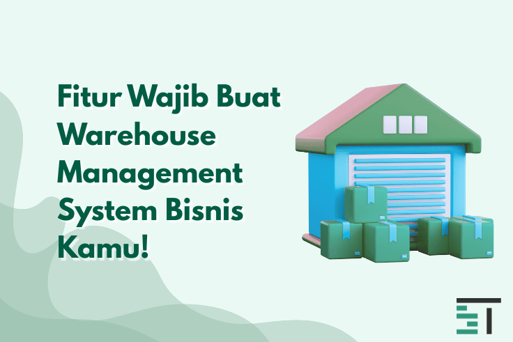 5 Fitur Wajib Warehouse Management System