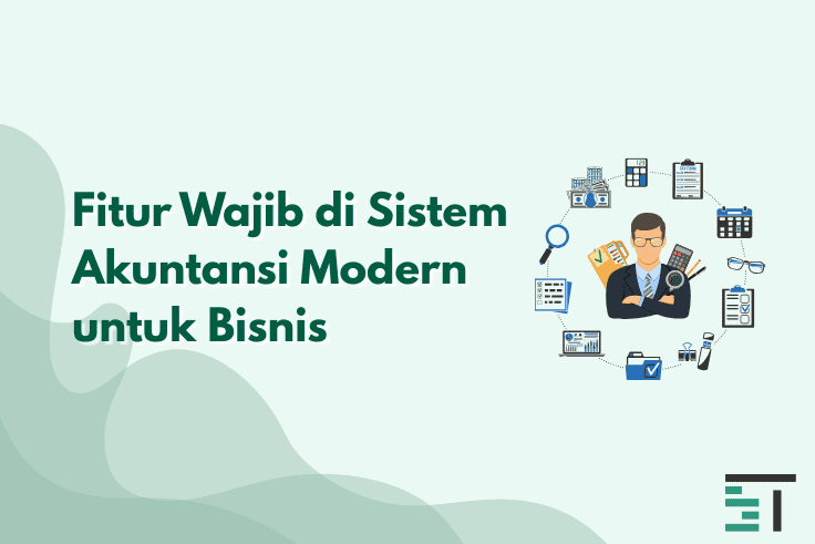 Fitur Wajib di Sistem Akuntansi Modern untuk Bisnis