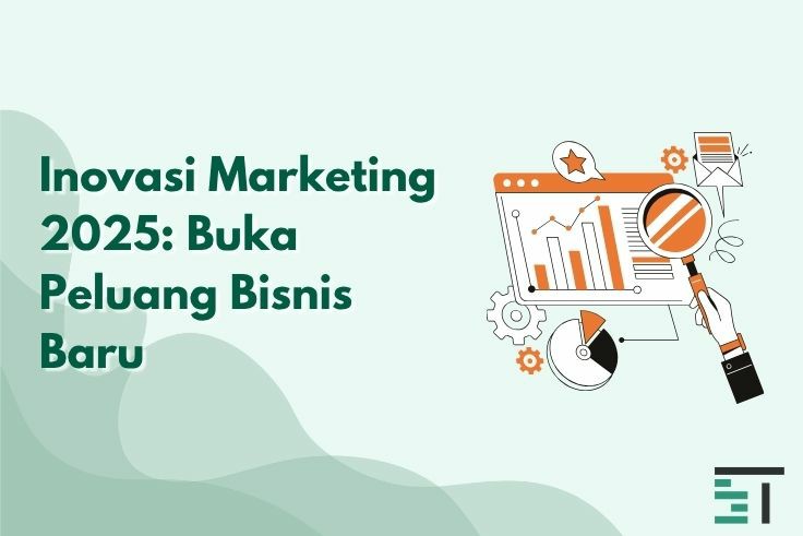 Inovasi Marketing 2025: Buka Peluang Bisnis Baru