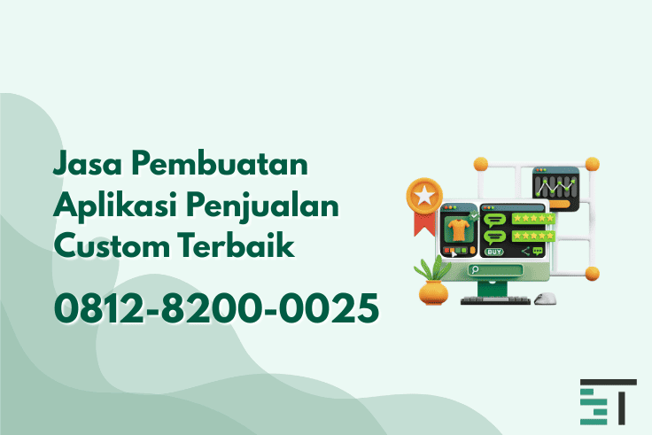 Jasa Pembuatan Aplikasi Penjualan Custom Terbaik
