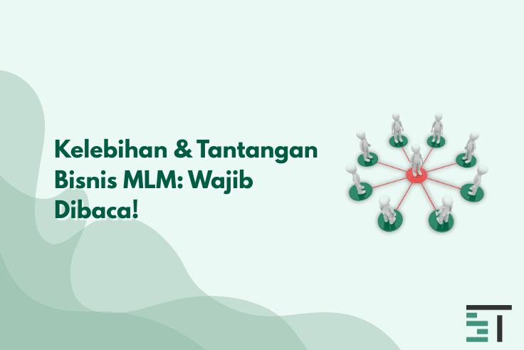 Kelebihan & Tantangan Bisnis MLM: Wajib Dibaca!