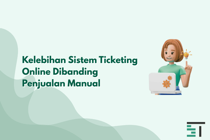 Kelebihan Sistem Ticketing Online Dibanding Penjualan Manual