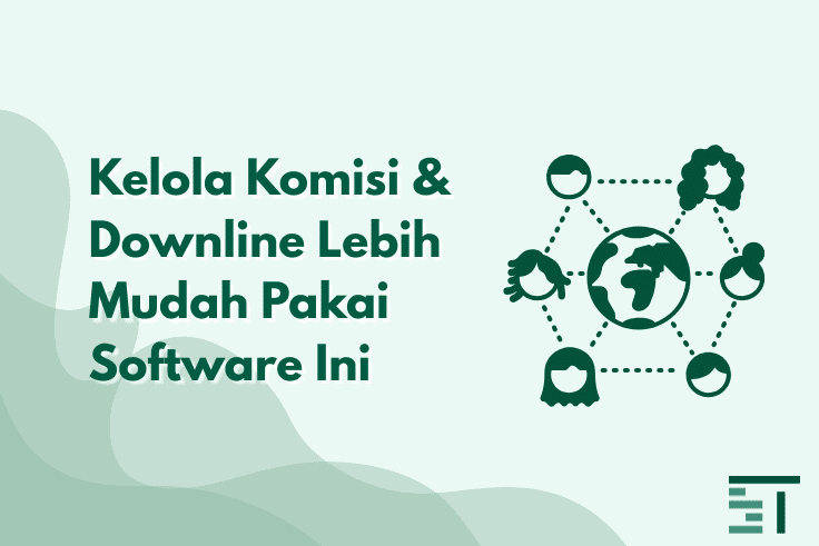 Kelola Komisi & Downline Lebih Mudah Pakai Software Ini