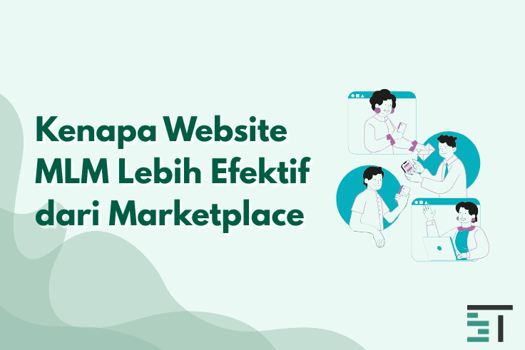 Kenapa Website MLM Lebih Efektif dari Marketplace