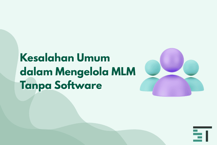Kesalahan Umum dalam Mengelola MLM Tanpa Software