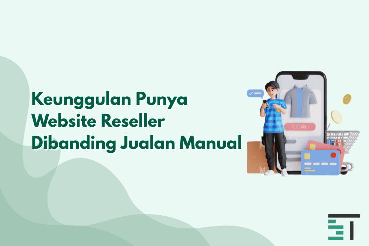 8 Keunggulan Punya Website Reseller Dibanding Jualan Manual