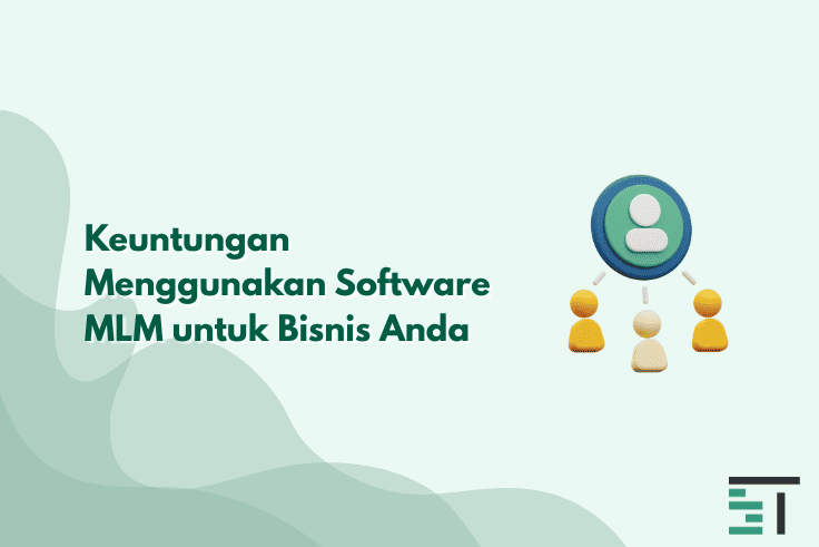 Keuntungan Menggunakan Software MLM untuk Bisnis Anda