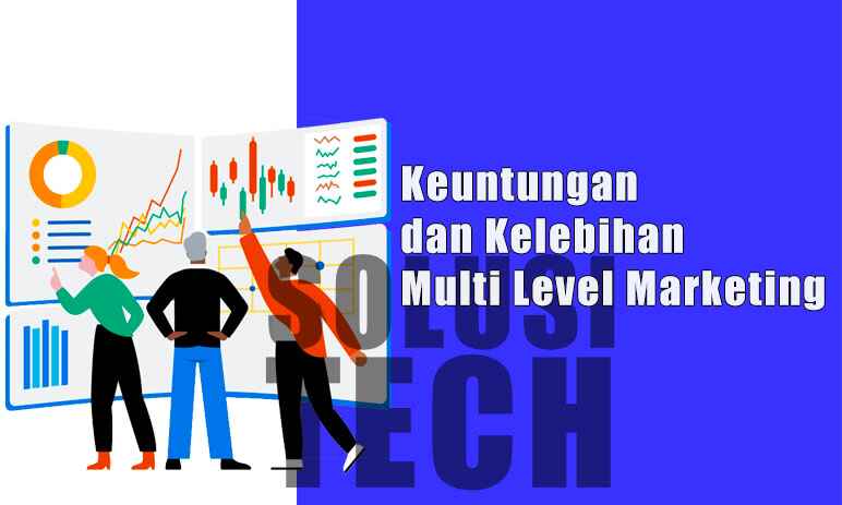 Keuntungan & Kelebihan Multi Level Marketing