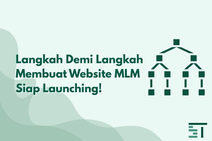 Langkah Demi Langkah Membuat Website MLM Siap Launching!