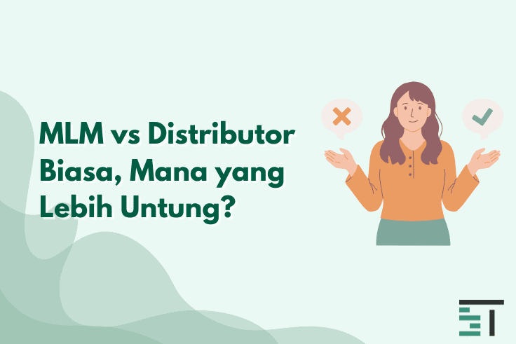 MLM vs Distributor Biasa, Mana yang Lebih Untung?