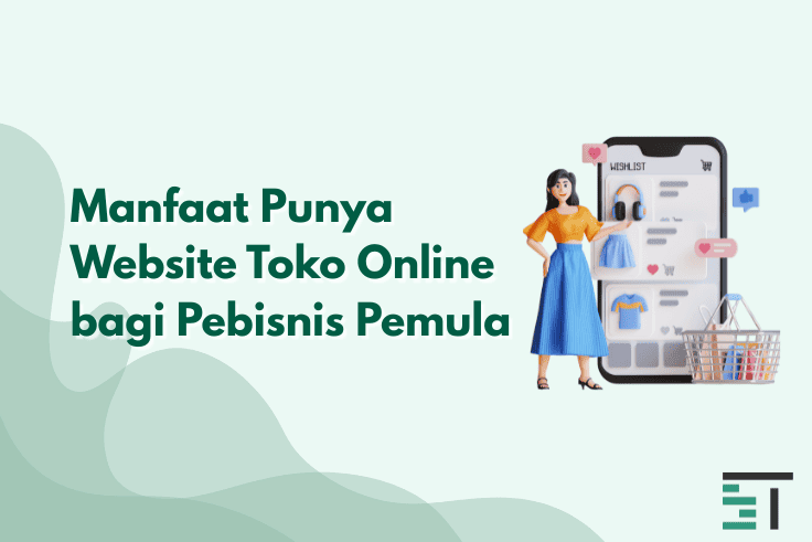 Manfaat Punya Website Toko Online bagi Pebisnis Pemula