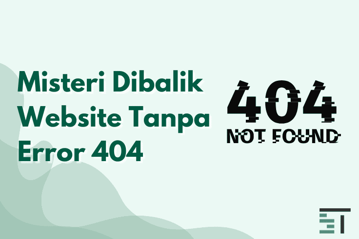 Misteri Dibalik Website Tanpa Error 404
