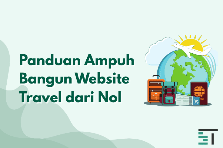 Panduan Ampuh Membangun Website Travel dari Nol