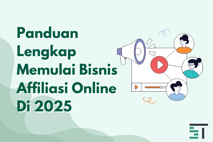 Panduan Lengkap Memulai Bisnis Affiliasi Online Di 2025