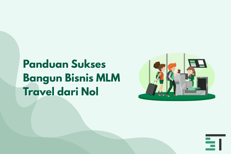 Panduan Sukses Bangun Bisnis MLM Travel dari Nol