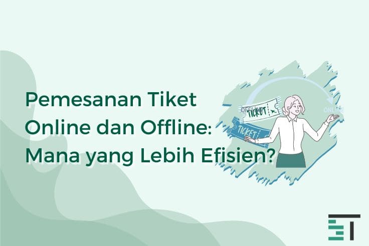 Pemesanan Tiket Online dan Offline: Mana yang Lebih Efisien?