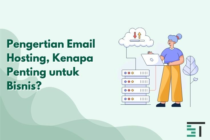 Pengertian Email Hosting, Kenapa Penting untuk Bisnis?
