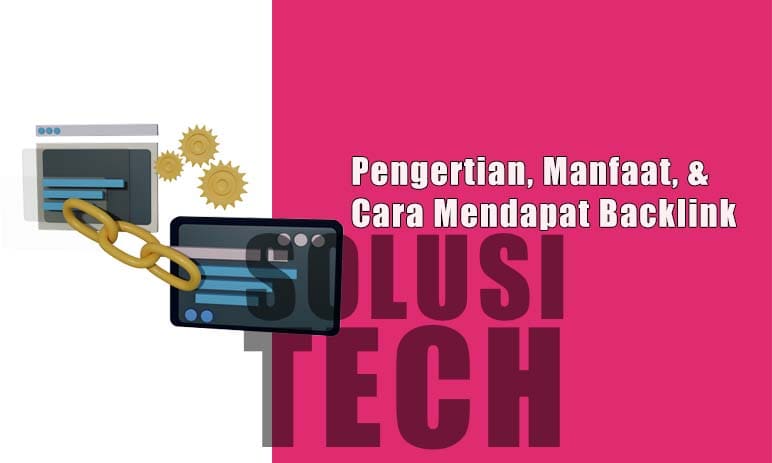 Pengertian, Manfaat, & Cara Mendapat Backlink