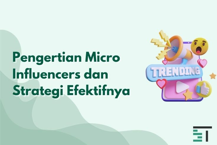 Apa Itu Micro Influencer & Strategi Tepat untuk Bisnis