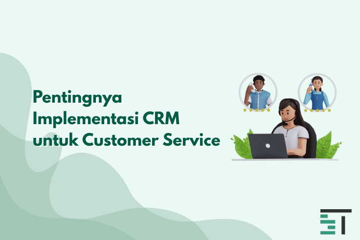  Pentingnya Implementasi Sistem CRM untuk Customer Service