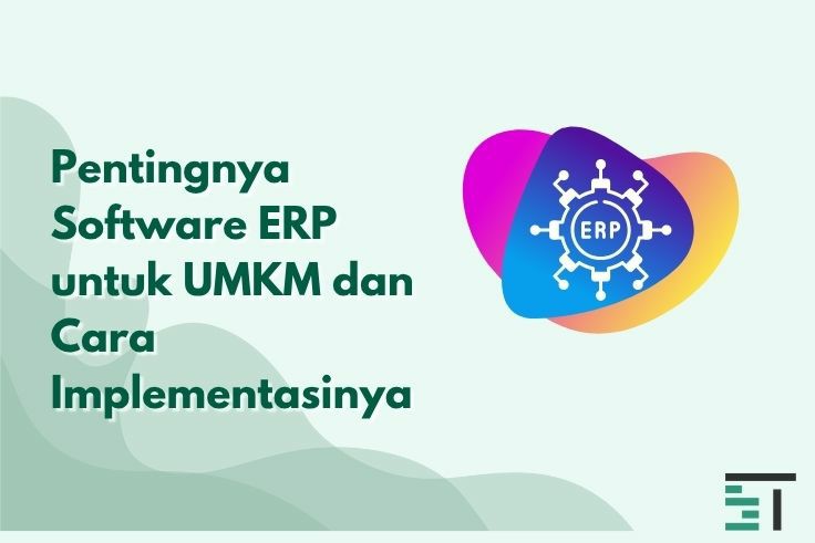Pentingnya Software ERP untuk UMKM dan Cara Implementasinya
