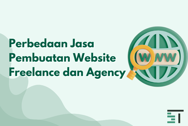 Perbedaan Jasa Pembuatan Website Freelance dan Agency