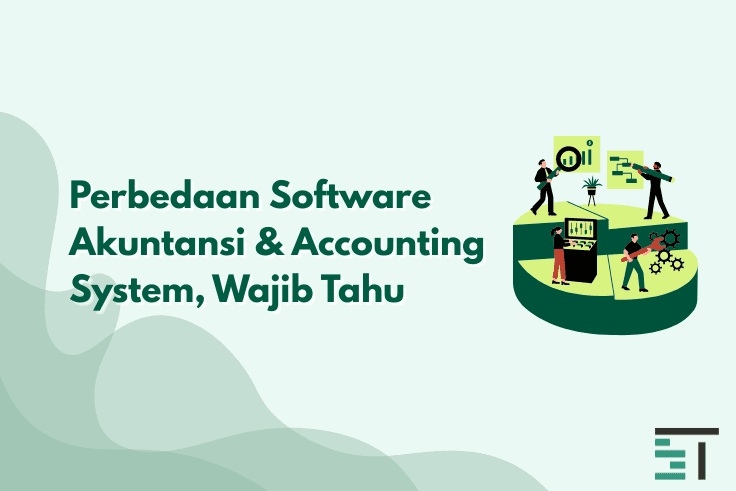 Perbedaan Software Akuntansi & Accounting System, Wajib Tahu