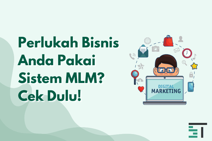 Perlukah Bisnis Anda Pakai Sistem MLM? Cek Dulu!