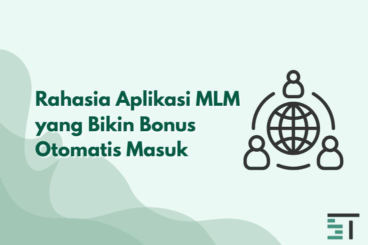 Rahasia Aplikasi MLM yang Bikin Bonus Otomatis Masuk