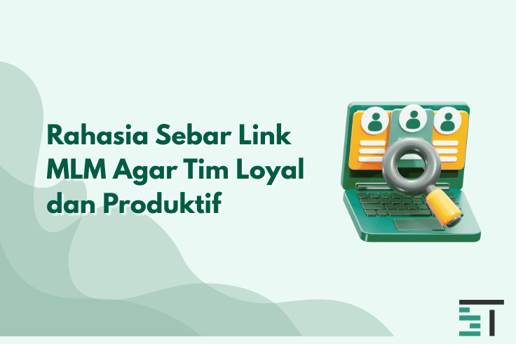Rahasia Sebar Link MLM Agar Tim Loyal dan Produktif