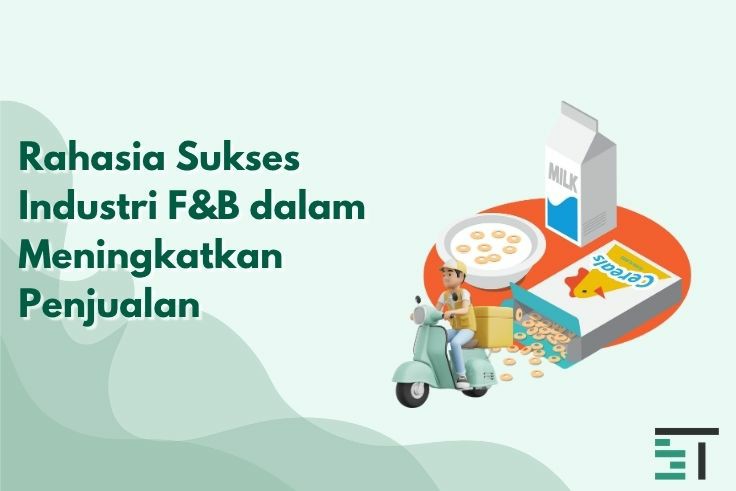 Rahasia Sukses Industri F&B dalam Meningkatkan Penjualan