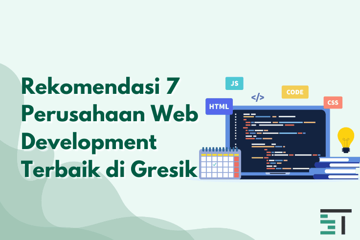 Rekomendasi 7 Perusahaan Web Development Terbaik di Gresik