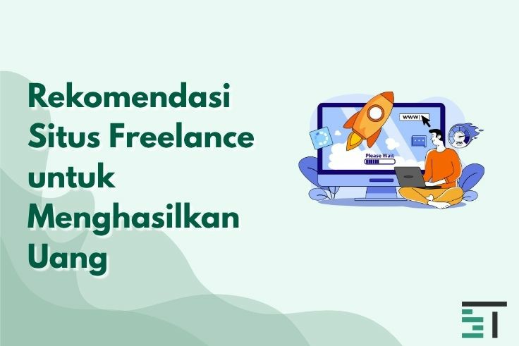 Rekomendasi Situs Freelance untuk Menghasilkan Uang