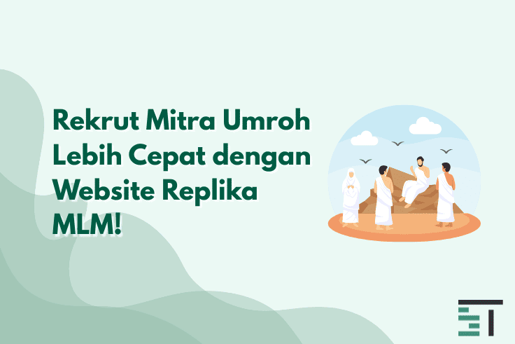 Rekrut Mitra Umroh Lebih Cepat dengan Website Replika MLM!