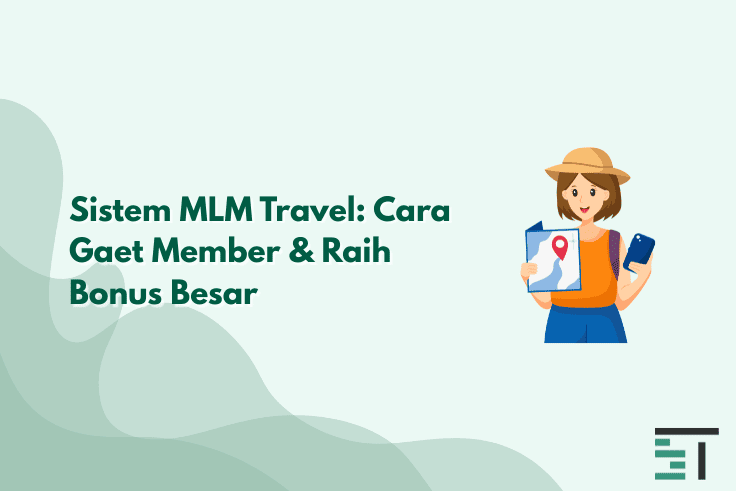 Sistem MLM Travel: Cara Gaet Member & Raih Bonus Besar