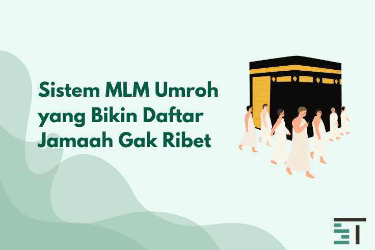 Sistem MLM Umroh yang Bikin Daftar Jamaah Gak Ribet