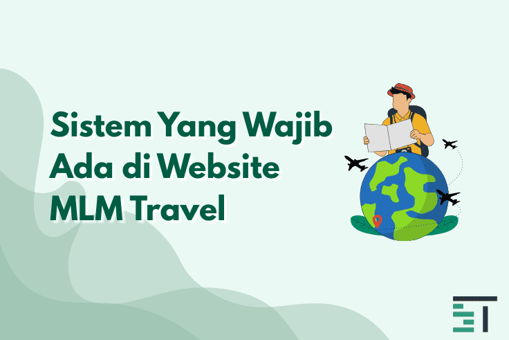 Sistem Yang Wajib Ada di Website MLM Travel