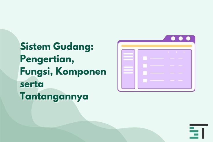 Sistem Gudang: Pengertian, Fungsi, dan Manfaat untuk Bisnis