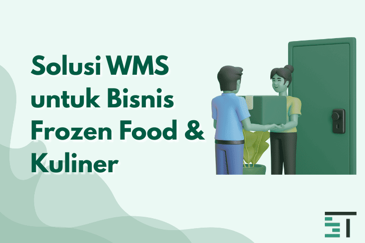 Solusi WMS untuk Bisnis Frozen Food & Kuliner