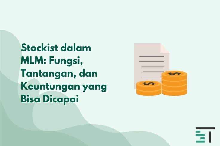 Stockist dalam MLM: Fungsi, Tantangan, dan Keuntungan yang Bisa Dicapai