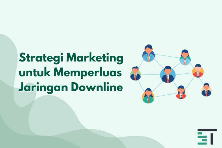Strategi Marketing untuk Memperluas Jaringan Downline