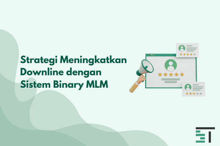 8 Strategi Meningkatkan Downline dengan Sistem Binary MLM