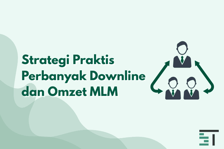 Strategi Praktis Perbanyak Downline dan Omzet MLM