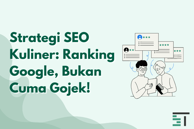 Strategi SEO Kuliner: Ranking Google, Bukan Cuma Gojek!