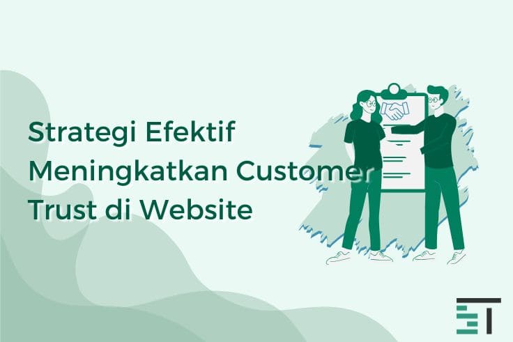 Strategi Efektif Meningkatkan Customer Trust di Website