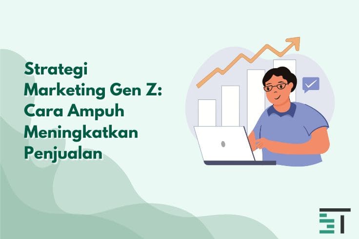 Strategi Marketing Gen Z: Cara Ampuh Meningkatkan Penjualan 