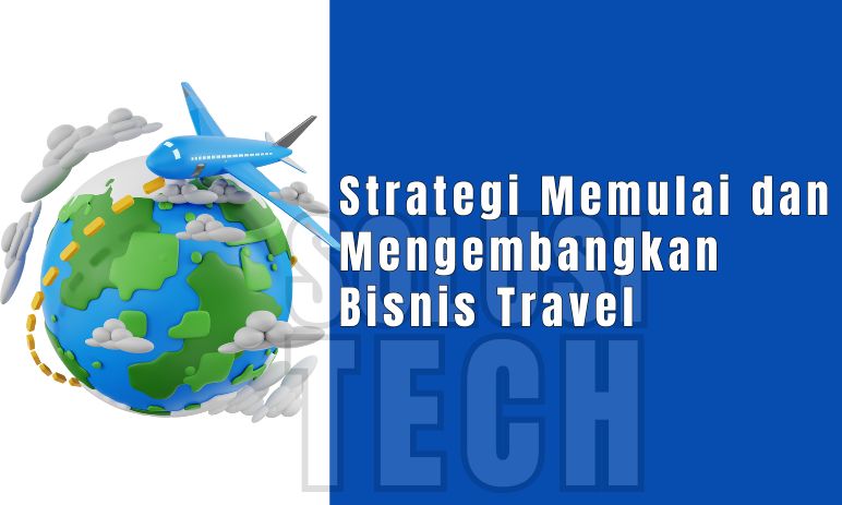 Strategi Memulai dan Mengembangkan Bisnis Travel