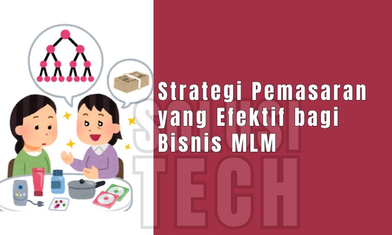 Strategi Pemasaran yang Efektif bagi Bisnis MLM
